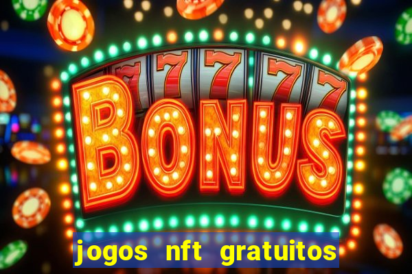 jogos nft gratuitos que pagam